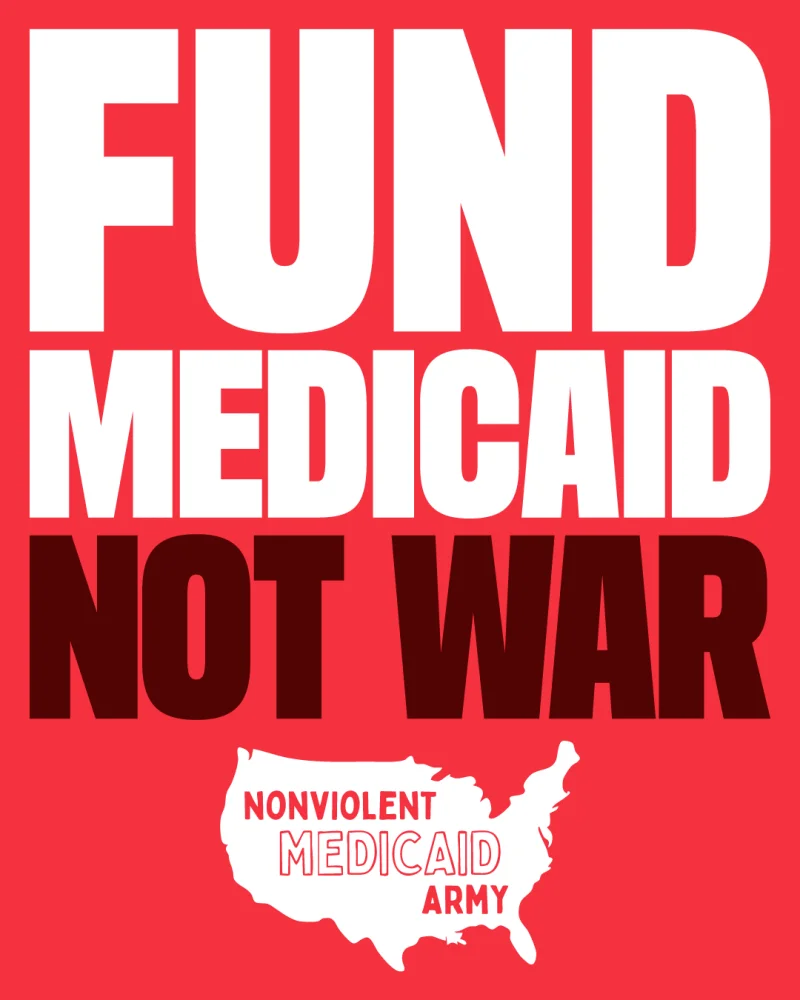 Fund Medicaid, not war. A Nonviolent Medicaid Army poster.